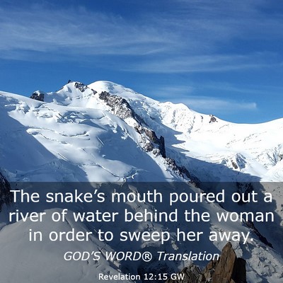 Picture 03 - Revelation 12:15 GW - The snake’s mouth poured out a river of water - Bible Verse Picture