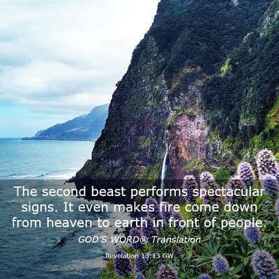 Picture 03 - Revelation 13:13 GW - The second beast performs spectacular signs. It - Bible Verse Picture