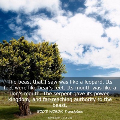 Picture 03 - Revelation 13:2 GW - The beast that I saw was like a leopard. Its feet - Bible Verse Picture