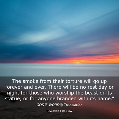 Picture 03 - Revelation 14:11 GW - The smoke from their torture will go up forever - Bible Verse Picture