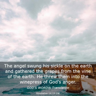 Picture 03 - Revelation 14:19 GW - The angel swung his sickle on the earth and - Bible Verse Picture