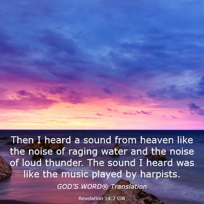 Picture 03 - Revelation 14:2 GW - Then I heard a sound from heaven like the noise - Bible Verse Picture