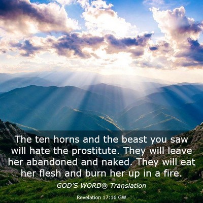 Picture 03 - Revelation 17:16 GW - The ten horns and the beast you saw will hate the - Bible Verse Picture