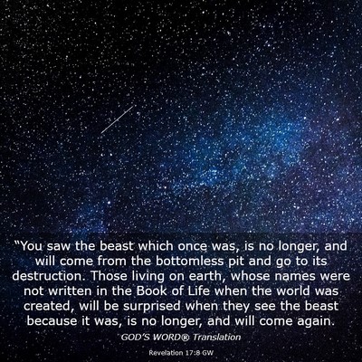 Picture 03 - Revelation 17:8 GW - “You saw the beast which once was, is no - Bible Verse Picture