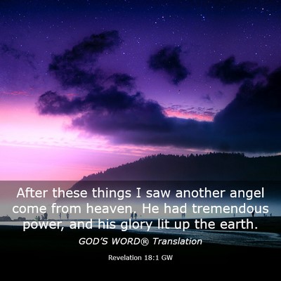 Picture 03 - Revelation 18:1 GW - After these things I saw another angel come from - Bible Verse Picture