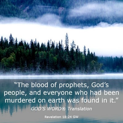Picture 03 - Revelation 18:24 GW - “The blood of prophets, God’s people, and - Bible Verse Picture