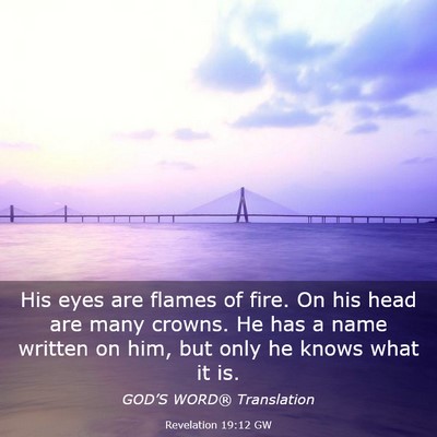 Picture 03 - Revelation 19:12 GW - His eyes are flames of fire. On his head are many - Bible Verse Picture