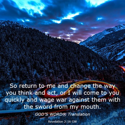 Picture 03 - Revelation 2:16 GW - So return to me and change the way you think and - Bible Verse Picture