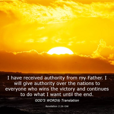 Picture 03 - Revelation 2:26 GW - I have received authority from my Father. I will - Bible Verse Picture