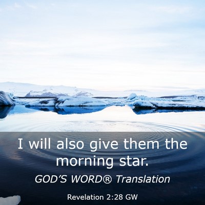 Picture 03 - Revelation 2:28 GW - I will also give them the morning - Bible Verse Picture