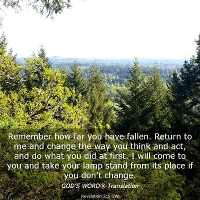 Picture 03 - Revelation 2:5 GW - Remember how far you have fallen. Return to me - Bible Verse Picture