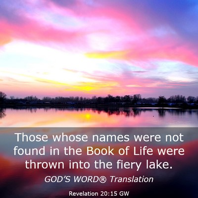 Picture 03 - Revelation 20:15 GW - Those whose names were not found in the Book of - Bible Verse Picture