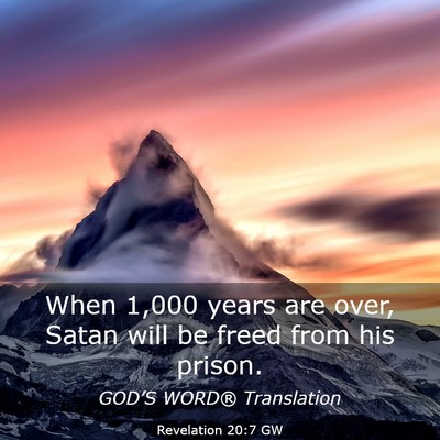 Picture 03 - Revelation 20:7 GW - When 1,000 years are over, Satan will be freed - Bible Verse Picture