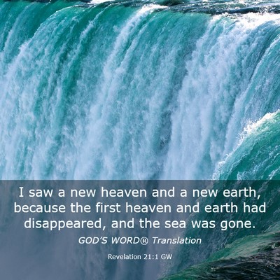 Picture 03 - Revelation 21:1 GW - I saw a new heaven and a new earth, because the - Bible Verse Picture