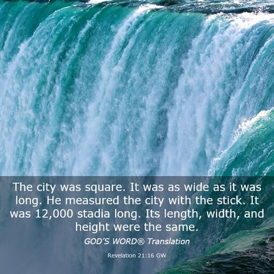 Picture 03 - Revelation 21:16 GW - The city was square. It was as wide as it was - Bible Verse Picture