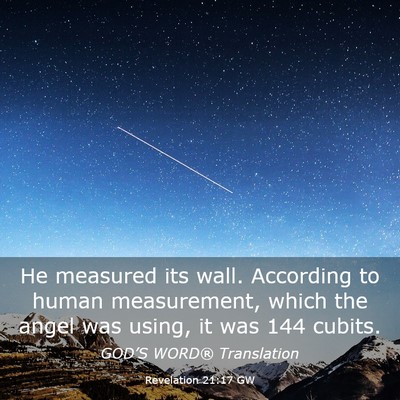 Picture 03 - Revelation 21:17 GW - He measured its wall. According to human - Bible Verse Picture