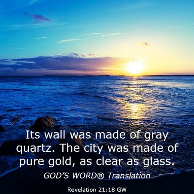 Picture 03 - Revelation 21:18 GW - Its wall was made of gray quartz. The city was - Bible Verse Picture