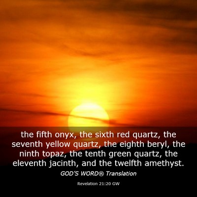 Picture 03 - Revelation 21:20 GW - the fifth onyx, the sixth red quartz, the seventh - Bible Verse Picture