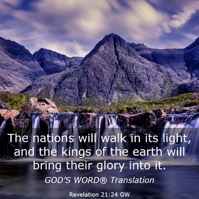 Picture 03 - Revelation 21:24 GW - The nations will walk in its light, and the kings - Bible Verse Picture
