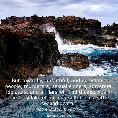 Picture 03 - Revelation 21:8 GW - But cowardly, unfaithful, and detestable people, - Bible Verse Picture
