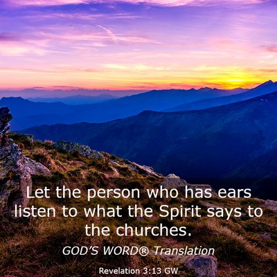 Picture 03 - Revelation 3:13 GW - Let the person who has ears listen to what the - Bible Verse Picture