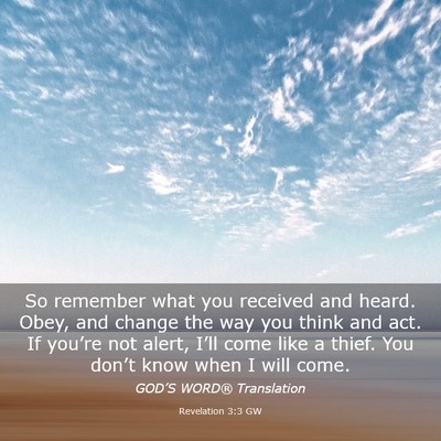 Picture 03 - Revelation 3:3 GW - So remember what you received and heard. Obey, - Bible Verse Picture