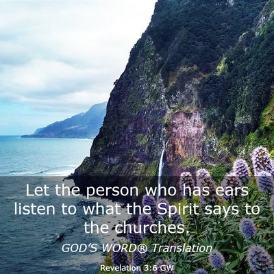 Picture 03 - Revelation 3:6 GW - Let the person who has ears listen to what the - Bible Verse Picture