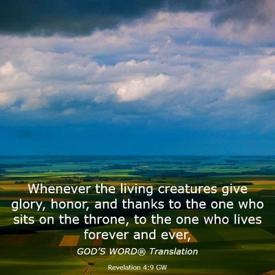 Picture 03 - Revelation 4:9 GW - Whenever the living creatures give glory, honor, - Bible Verse Picture