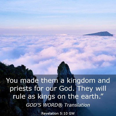 Picture 03 - Revelation 5:10 GW - You made them a kingdom and priests for our God. - Bible Verse Picture