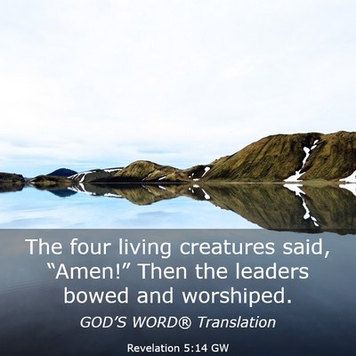 Picture 03 - Revelation 5:14 GW - The four living creatures said, “Amen!” Then - Bible Verse Picture