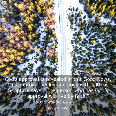 Picture 03 - Romans 1:17 GW - God’s approval is revealed in this Good News. - Bible Verse Picture