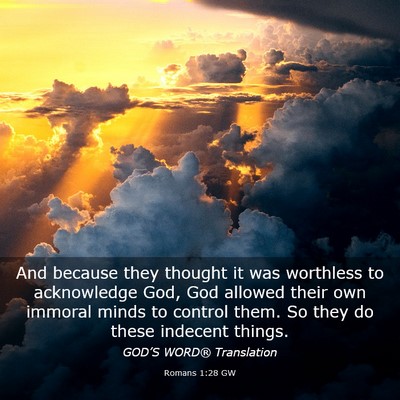 Picture 03 - Romans 1:28 GW - And because they thought it was worthless to - Bible Verse Picture