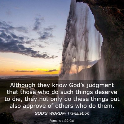 Picture 03 - Romans 1:32 GW - Although they know God’s judgment that those - Bible Verse Picture