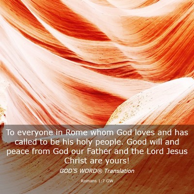 Picture 03 - Romans 1:7 GW - To everyone in Rome whom God loves and has called - Bible Verse Picture