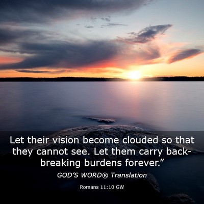 Picture 03 - Romans 11:10 GW - Let their vision become clouded so that they - Bible Verse Picture