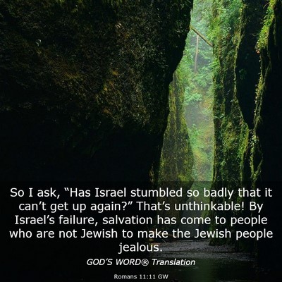 Picture 03 - Romans 11:11 GW - So I ask, “Has Israel stumbled so badly that it - Bible Verse Picture