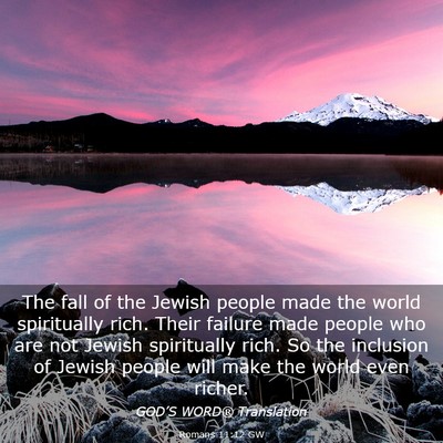 Picture 03 - Romans 11:12 GW - The fall of the Jewish people made the world - Bible Verse Picture