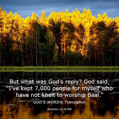 Picture 03 - Romans 11:4 GW - But what was God’s reply? God said, “I’ve - Bible Verse Picture