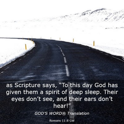 Picture 03 - Romans 11:8 GW - as Scripture says, “To this day God has given - Bible Verse Picture