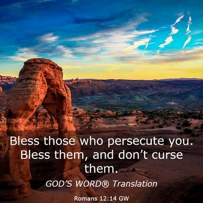 Picture 03 - Romans 12:14 GW - Bless those who persecute you. Bless them, and - Bible Verse Picture