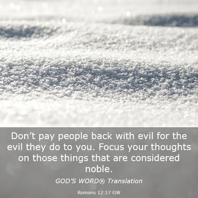 Picture 03 - Romans 12:17 GW - Don’t pay people back with evil for the evil - Bible Verse Picture