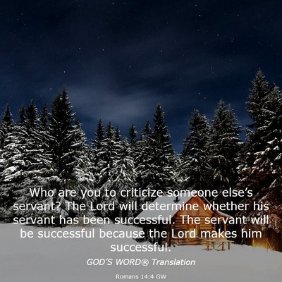 Picture 03 - Romans 14:4 GW - Who are you to criticize someone else’s - Bible Verse Picture