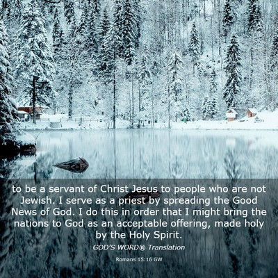 Picture 03 - Romans 15:16 GW - to be a servant of Christ Jesus to people who are - Bible Verse Picture