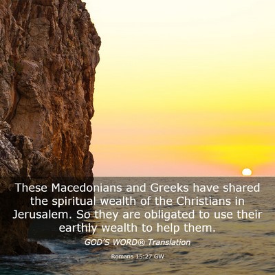 Picture 03 - Romans 15:27 GW - These Macedonians and Greeks have shared the - Bible Verse Picture