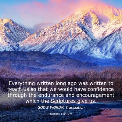 Picture 03 - Romans 15:4 GW - Everything written long ago was written to teach - Bible Verse Picture