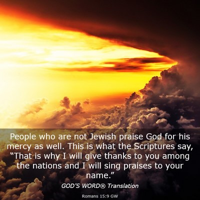 Picture 03 - Romans 15:9 GW - People who are not Jewish praise God for his - Bible Verse Picture