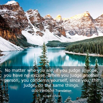 Picture 03 - Romans 2:1 GW - No matter who you are, if you judge anyone, you - Bible Verse Picture