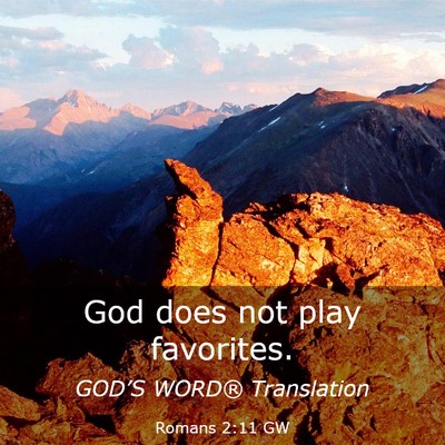 Picture 03 - Romans 2:11 GW - God does not play - Bible Verse Picture