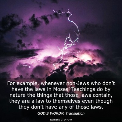 Picture 03 - Romans 2:14 GW - For example, whenever non-Jews who don’t have - Bible Verse Picture