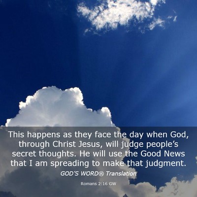 Picture 03 - Romans 2:16 GW - This happens as they face the day when God, - Bible Verse Picture